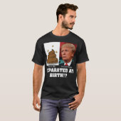 Trump-Stück von Sh*es trennte sich bei der Geburt  T-Shirt (Vorne ganz)