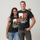 Trump-Stück von Sh*es trennte sich bei der Geburt  T-Shirt (Unisex)