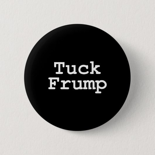 Trump T Shirt Tuck Frump Button (Vorderseite)