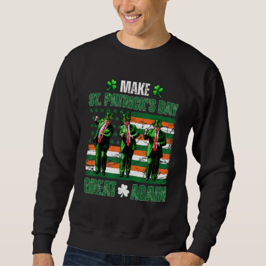 Trump tanzt macht St. Patrick's Day wieder groß Sweatshirt (Vorderseite)