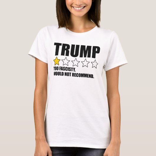 Trump - Too Fascisty Would Not Recommend T-Shirt (Vorderseite)