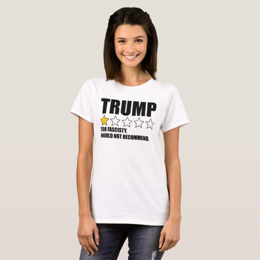 Trump - Too Fascisty Would Not Recommend T-Shirt (Vorne ganz)