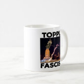 TRUMP "TOPPLE FASCISM" COFFE MUG KAFFEETASSE (VorderseiteRechts)