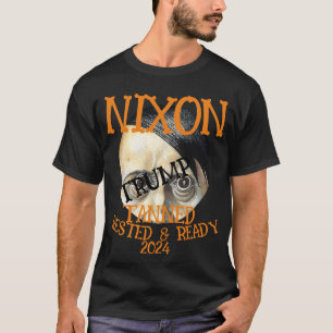 TRUMP TOT Tanned Rested & Ready NIXON 2024 T-Shirt
