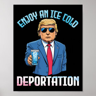 Trump trinkt genießt eine eiskalte Abschiebung mit Poster