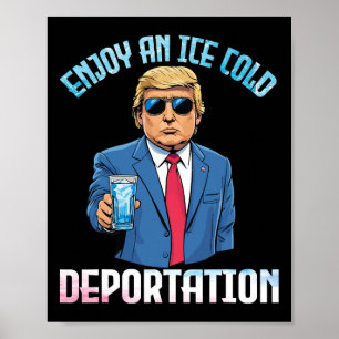 Trump trinkt gerne eine eiskalte Abschiebung mit  Poster