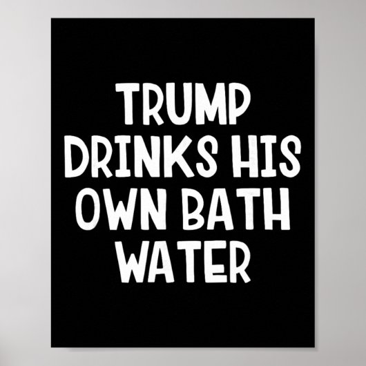 Trump trinkt sein eigenes Abwasser _4 Poster (Vorne)
