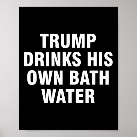 Trump trinkt sein eigenes Wasser _5 Poster (Vorne)