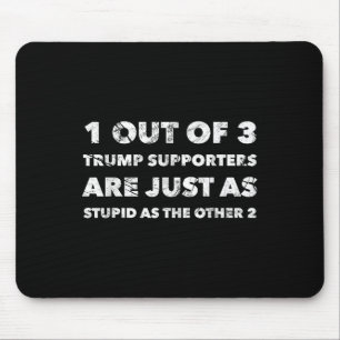 Trump-Unterstützer sind einfach dumm Mousepad
