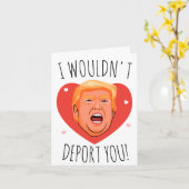 Trump Valentine: Ich würde dich nicht deportieren Karte (Gelbe Blume)