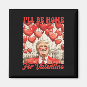 Trump Valentinstag Lustig Ich Werde Zu Hause Für V Magnet