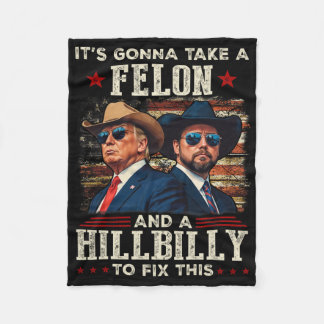 Trump Vance It's Gonna Take A Felon And A Hillbill Fleecedecke