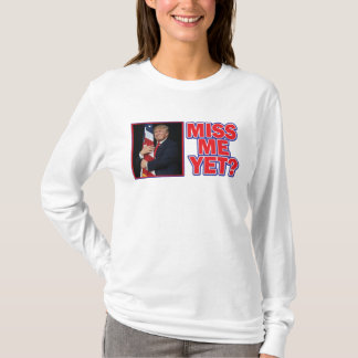 Trump vermisst mich noch T-Shirt