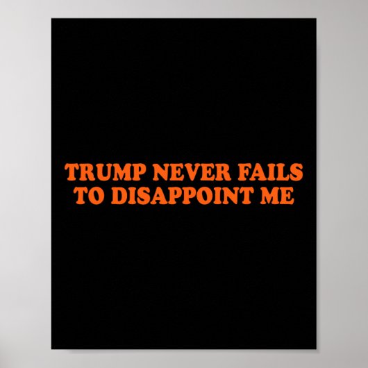 Trump Versage nie Funny Poster (Vorne)