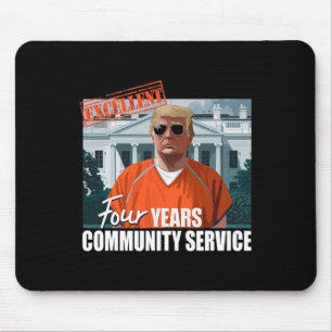 Trump verurteilte 4 Jahre gemeinnütziger Dienst Or Mousepad