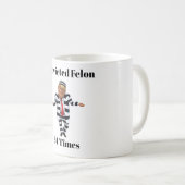 Trump verurteilte Felon Coffee Tasse (VorderseiteRechts)