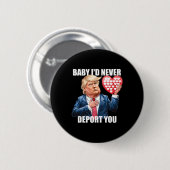 Trump Von Ich Würde Dich Niemals Abschieben Lustig Button (Vorne & Hinten)