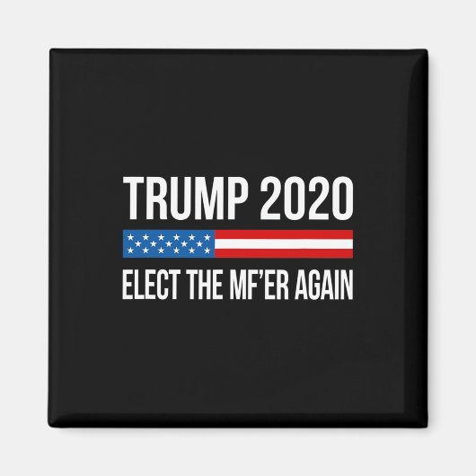 Trump - Wählt den Mistkerl nochmal - Magnet (Vorne)