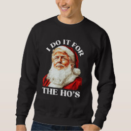 Trump Weihnachts Weihnachtsmann ich tue es für die Sweatshirt