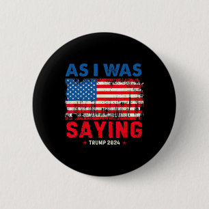 Trump Wie ich gerade sagte Trump seine Rede Trump  Button