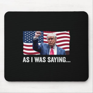 Trump Wie ich gerade sagte Trump seine Rede Trump Mousepad