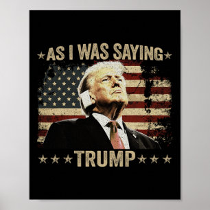 Trump Wie ich gerade sagte Trump seine Rede Trump Poster