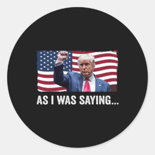 Trump Wie ich gerade sagte Trump Seine Rede Trump Runder Aufkleber