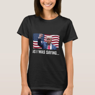 Trump Wie ich sagte Trump Seine Rede Trump Vance T-Shirt