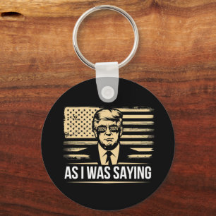 Trump, wie ich schon sagte, seine Rede Wahlstimme Schlüsselanhänger
