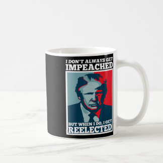 Trump wiederwählen Ich werde nicht immer Impeached Kaffeetasse
