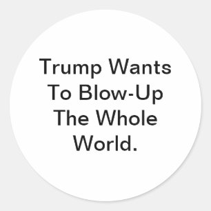 Trump will die ganze Welt in die Luft jagen Hankam Runder Aufkleber