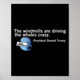 Trump Windmühlen treiben Whales Crazy Funny Quo Poster