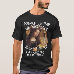 TRUMP WIR GRILLEN DAS LAMM GOTTES GENTER ALTAR T-Shirt