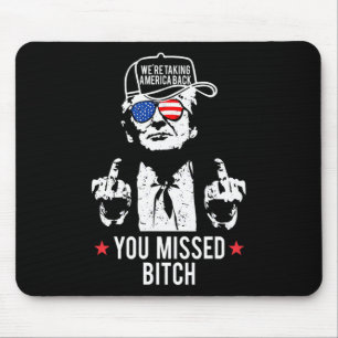 Trump Wir nehmen Amerika, wenn Sie vermisst haben Mousepad