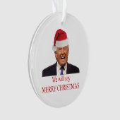 Trump: Wir werden frohe Weihnachten sagen Ornament (Vorderseite)