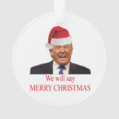 Trump: Wir werden frohe Weihnachten sagen Ornament (Rückseite)