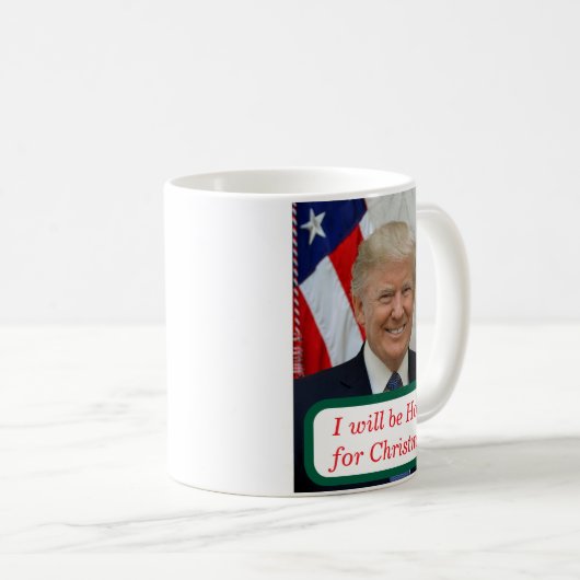 Trump wird zu Weihnachten Zuhause Kaffeetasse (VorderseiteRechts)