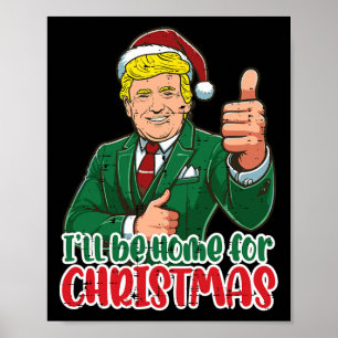 Trump wird Zuhause für Weihnachten Weihnachten Wei Poster