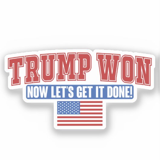 Trump Won Lasse jetzt bekommen Aufkleber (Vorderseite)