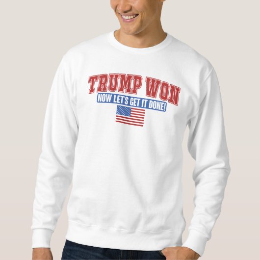 Trump Won Lasse jetzt bekommen Sweatshirt (Vorderseite)