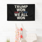 Trump Won We All Won Präsident 47 USA Banner (Insitu)