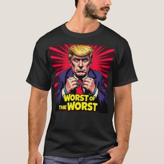 Trump Worst of the Worst T-Shirt (Vorderseite)