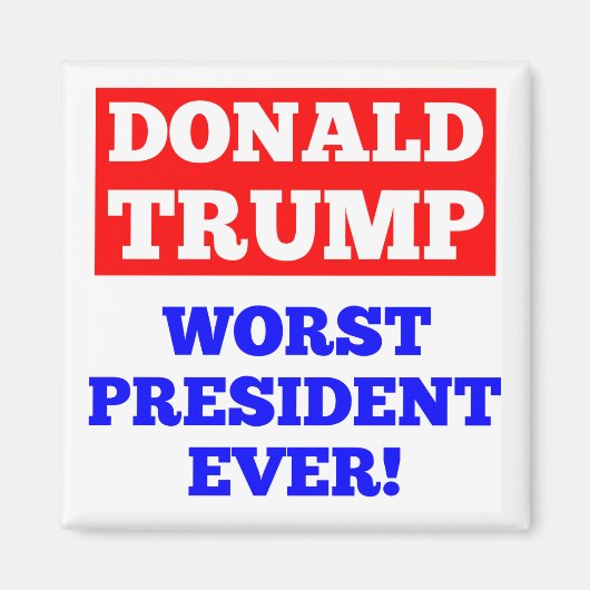 TRUMP Worst President jemals! Magnet (weiß) (Vorne)