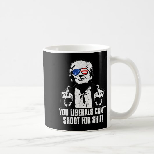 Trump You Liberals Can't Shoot For Kaffeetasse (Rechts)