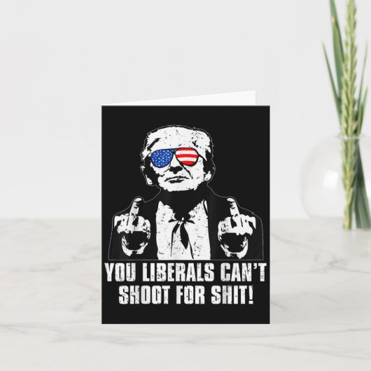 Trump You Liberals Can't Shoot For  Karte (Vorderseite)