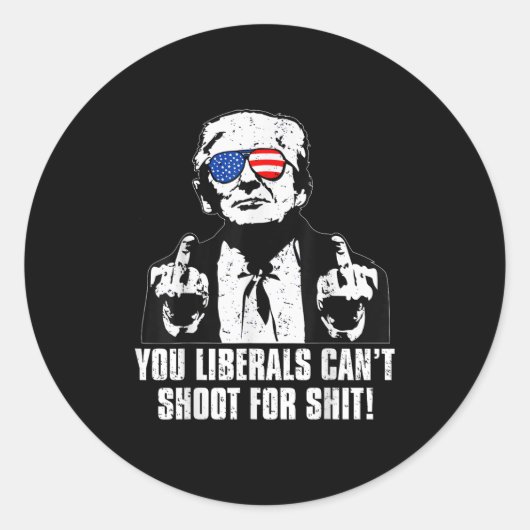 Trump You Liberals Can't Shoot For  Runder Aufkleber (Vorderseite)