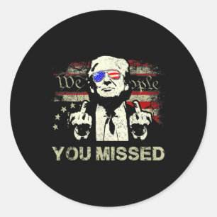 Trump You Missed Funny Trump 2024 Runder Aufkleber