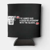 Trump Zitat - Ich hatte immer eine gute Beziehung Dosenkühler (Vorderseite)