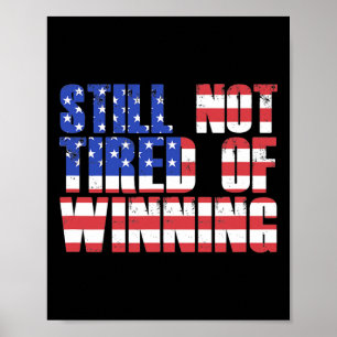 Trump-Zitat Immer Noch Nicht Müde Vom Gewinnen Pro Poster
