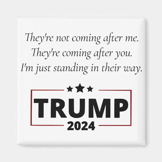 Trump Zitat | Sie kommen, nachdem Sie mich nicht Magnet (Vorne)